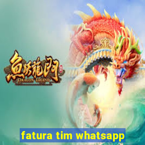 fatura tim whatsapp